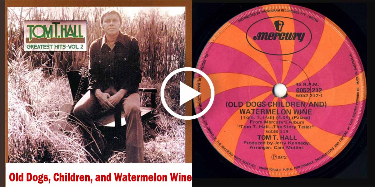 Old Dogs, Children and Watermelon Wine - Classic Hit by Tom T. Hall (1972)
